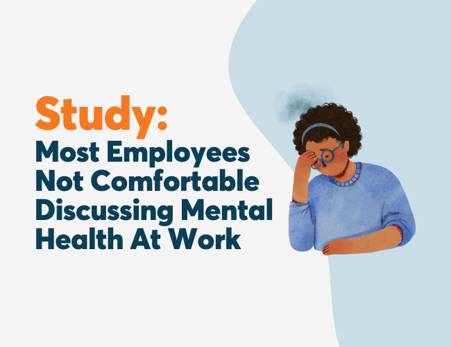 Study: Most Employees Not Comfortable Discussing Mental Health At Work