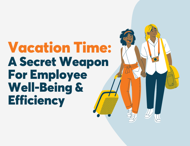 Vacation Time: An Untapped Resource For Enhanced Employee Well-Being & Productivity  Wellable