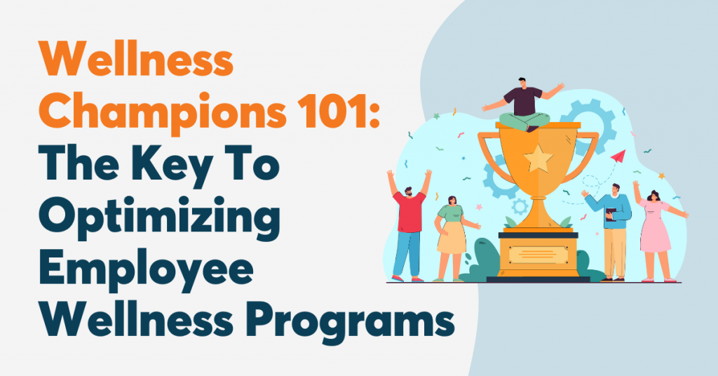 Wellness Champions 101: The Key To Optimizing Employee Wellness Programs